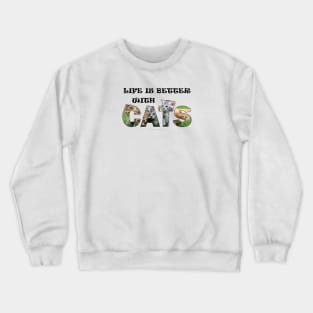 Life is better with cats - kittens oil painting word art Crewneck Sweatshirt